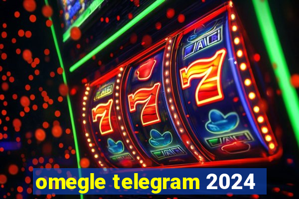 omegle telegram 2024